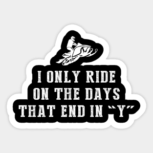 Winter Wonderland: I Only Ride Snowmobile on Days that End in Y! Sticker